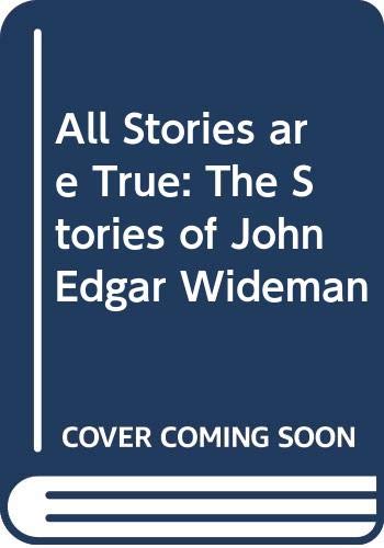 9780330327886: All Stories Are True: The Stories of John Edgar Wideman