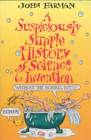 9780330328074: A Suspiciously Simple History of Science and Invention (without the Boring Bits)