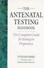 Imagen de archivo de The Antenatal Testing Book: The Complete Guide To Testing In Pregnancy a la venta por Goldstone Books