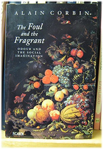 9780330329309: The Foul and the Fragrant: Odour and the Social Imagination