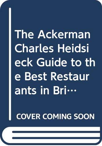 Stock image for The Ackerman Charles Heidsieck Guide To The Best Restaurants In Britain for sale by Reuseabook