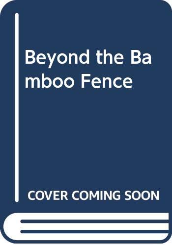 Imagen de archivo de Beyond the Bamboo Fence a la venta por Peakirk Books, Heather Lawrence PBFA