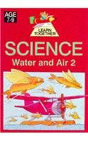 LEARN TOGETHER SCIENCE WATER AND AIR 2