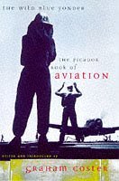 Beispielbild fr The Wild Blue Yonder: Picador Book of Aviation zum Verkauf von WorldofBooks