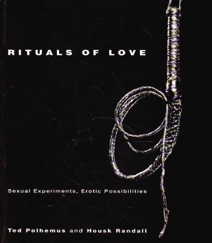 Stock image for Rituals Of Love, Sexual Experiments, Erotic Possibilities for sale by Geoff Blore`s Books