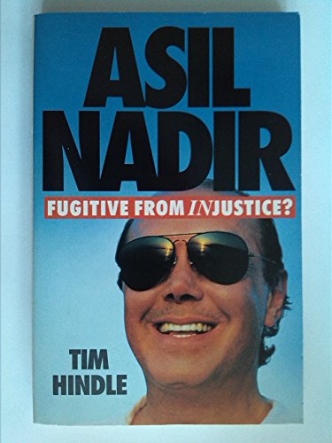 Stock image for Asil Nadir: Fugitive from Injustice for sale by WorldofBooks