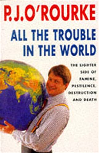 Stock image for All the Trouble in the World: The Lighter Side of Famine, Pestilence, Destruction and Death for sale by SecondSale