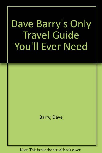 Stock image for Dave Barry's Only Travel Guide You'll Ever Need for sale by MusicMagpie