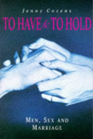 Stock image for To Have and to Hold: Psychology of Men, Sex and Marriage for sale by The Guru Bookshop