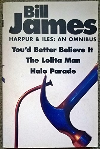 Stock image for Harpur And Iles: An Omnibus: An Omnibus - "You'd Better Believe It", "Halo Parade", "Lolita Man" for sale by AwesomeBooks
