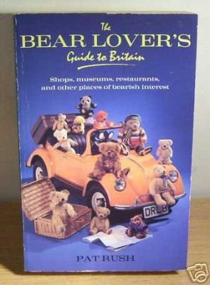 Imagen de archivo de The Bear Lover's Guide to Britain : Shops, Museums, Restaurants, and Other Places of Bearish Interest a la venta por Harry Righton