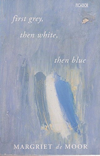 First Grey, Then White, Then Blue (9780330334389) by De Moor, Margriet
