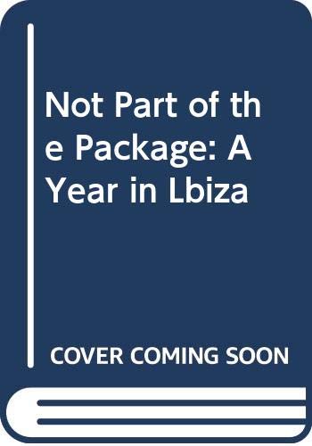 Imagen de archivo de Not Part of the Package: a Year in Ibiza a la venta por Book Haven
