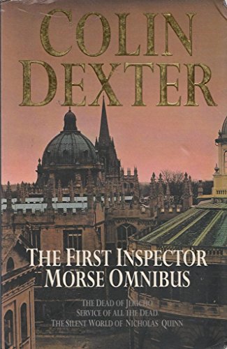 Beispielbild fr The First Inspector Morse Omnibus: The Dead of Jericho, Service of All the Dead, the Silent World of Nicholas Quinn zum Verkauf von Ergodebooks