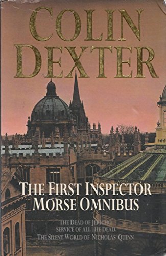 Imagen de archivo de First Inspector Morse Omnibus: "Dead of Jericho", "Service of All the Dead", "Silent World of Nicholas Quinn" a la venta por WorldofBooks