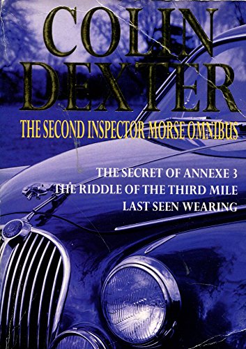 Stock image for The Second Inspector Morse Omnibus: the Secret Annexe 3; the Riddle of the Third Mile; Last Seen Wearing for sale by Book Haven