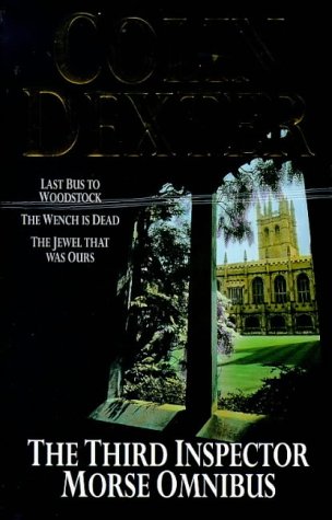 9780330335607: The Third Inspector Morse Omnibus: "Last Bus to Woodstock", "Wench is Dead", "Jewel That Was Ours"