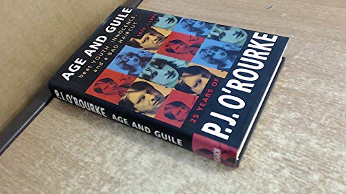 Beispielbild fr Age and Guile Beat Youth, Innocence, and a Bad Haircut: Twenty-five Years of P. J. O'Rourke zum Verkauf von PsychoBabel & Skoob Books