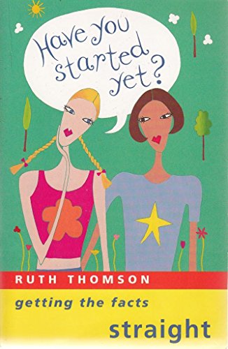 Have You Started Yet?: Getting the Facts Straight (9780330337229) by Ruth Thomson