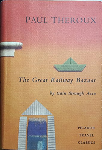 Imagen de archivo de The Great Railway Bazaar: by train through Asia a la venta por WorldofBooks