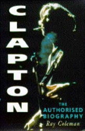 Imagen de archivo de Clapton: The Authorised Biography a la venta por WorldofBooks