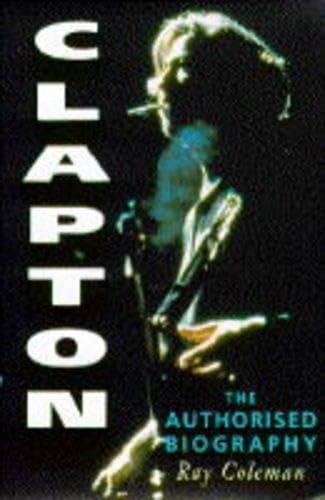 9780330338950: Clapton: The Authorized Biography