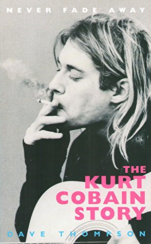 9780330339650: Never Fade Away the Kurt Cobain :NIRVANA