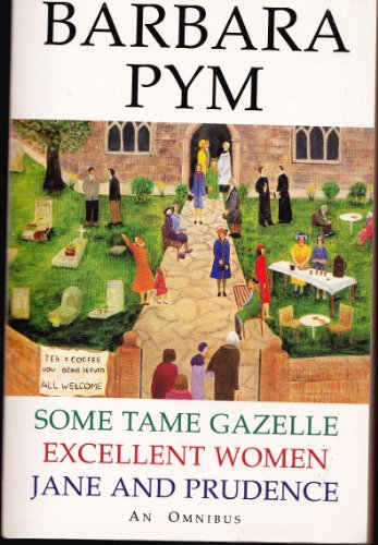 Stock image for Barbara Pym Omnibus: "Some Tame Gazelle", "Excellent Women", "Jane and Prudence" for sale by WorldofBooks