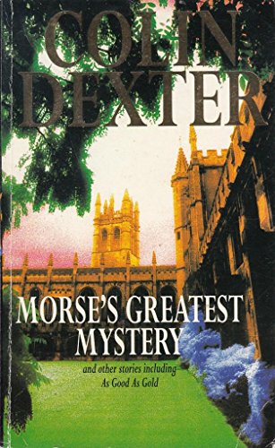 Morse's Greatest Mystery and Other Stories Including 'As Good as Gold'