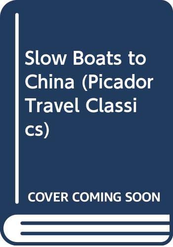 Beispielbild fr Slow Boats to China (Picador Travel Classics) zum Verkauf von AwesomeBooks