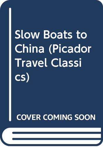 9780330341288: Slow Boats to China: 12 (Picador Travel Classics)