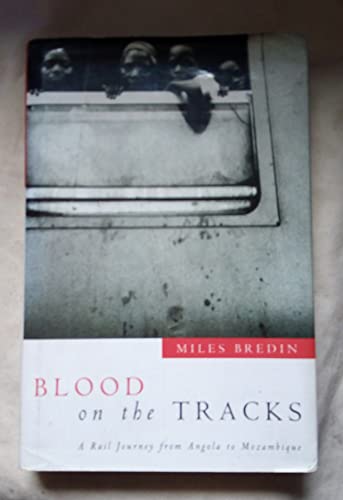 Imagen de archivo de Blood on the Tracks: a Rail Journey From Angola To Mozambique a la venta por Book Haven