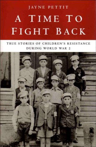 Stock image for A Time to Fight Back: True Stories of Children's Resistance During World War Two for sale by WorldofBooks