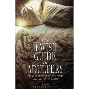 Imagen de archivo de The Jewish Guide to Adultery: How to Turn Your Marriage into an Illicit Affair a la venta por Polly's Books