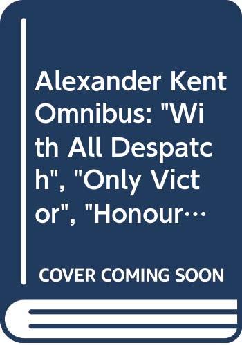 Stock image for Alexander Kent Omnibus: "With All Despatch", "Only Victor", "Honour This Day" for sale by WorldofBooks