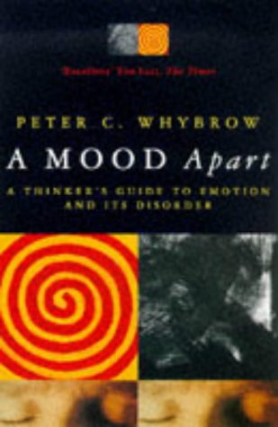 9780330343671: A Mood Apart: Thinker's Guide to Emotion and Its Disorders