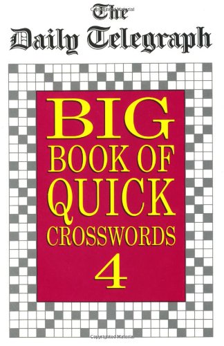 Imagen de archivo de Daily Telegraph Big Book Quick Crosswords Book 4: No.4 (Daily Telegraph Big Book of Quick Crosswords) a la venta por AwesomeBooks