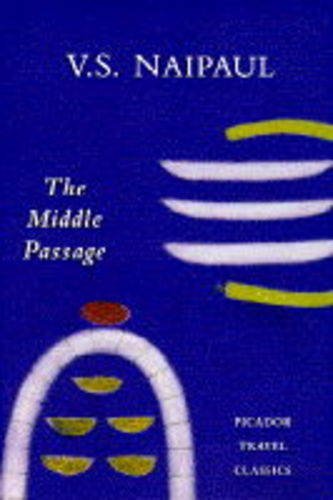 Beispielbild fr The Middle Passage: Impressions of Five Societies, British, French and Dutch, in the West Indies: 14 (Picador Travel Classics) zum Verkauf von WorldofBooks