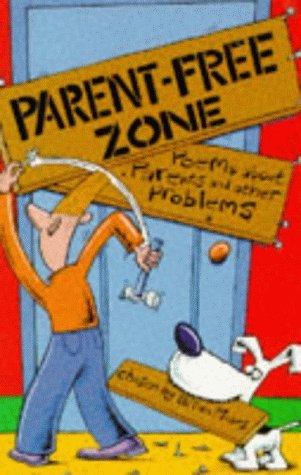 Stock image for Parent-Free Zone: Poems About Parents and Other Problems for sale by AwesomeBooks