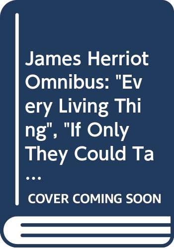 Stock image for James Herriot Omnibus: Every Living Thing / If Only They Could Talk / It Shouldn't Happen to a Vet / Let Sleeping Vets Lie for sale by MusicMagpie