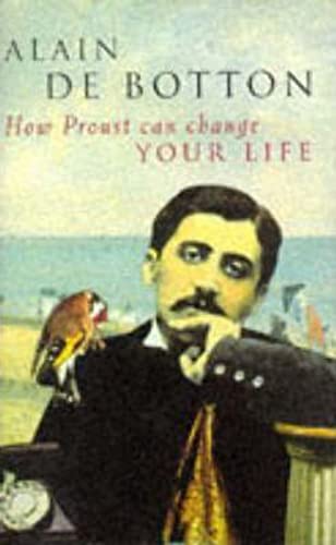 How Proust Can Change Your Life (9780330347624) by Alain De Botton