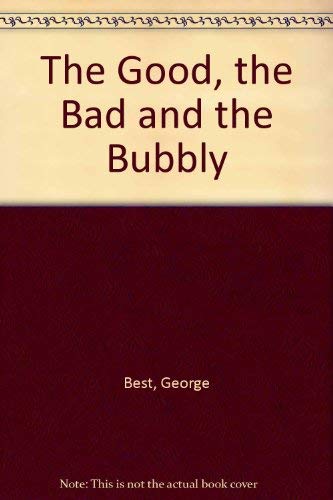 Beispielbild fr The Good, the Bad and the Bubbly zum Verkauf von Wonder Book