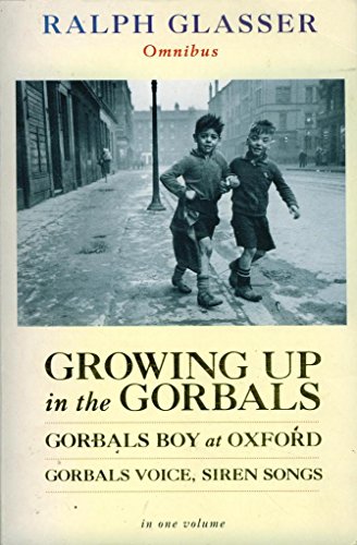 Beispielbild fr Ralph Glasser Omnibus: Growing Up in the Gorbals; Gorbals Boy at Oxford; Gorbals Voices, Siren Songs zum Verkauf von WorldofBooks