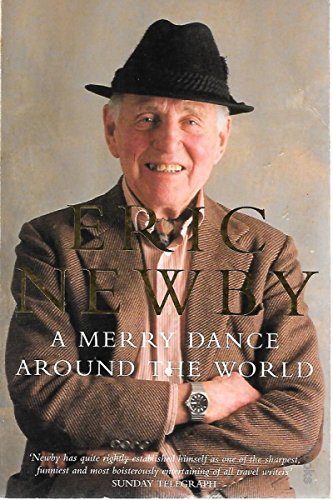 9780330349031: A MERRY DANCE AROUND THE WORLD: THE BEST OF ERIC NEWBY