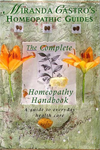 Stock image for Miranda Castro's Homeopathic Guides: The Complete Homeopathy Handbook - a Guide to Everyday Health Care for sale by WorldofBooks