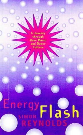 Beispielbild fr Energy Flash: A Journey Through Rave Music and Dance Culture zum Verkauf von AwesomeBooks