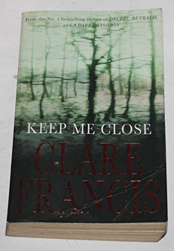 Keep Me Close (9780330350709) by Clare Francis