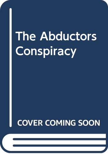 9780330351041: The Abductors Conspiracy