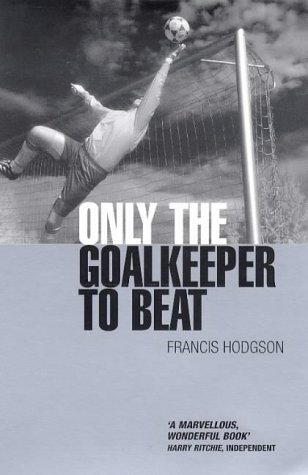 Beispielbild fr Only the Goalkeeper to Beat zum Verkauf von WorldofBooks