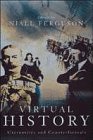 9780330351324: Virtual History: Alternatives and Counterfactuals
